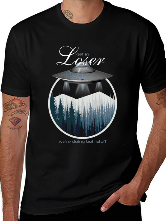 Get In Loser UFO T-Shirt - Were Doing Butt Stuff Tee